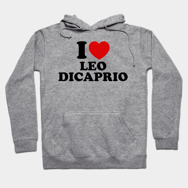 I Love Leo Dicaprio Hoodie by sinluz